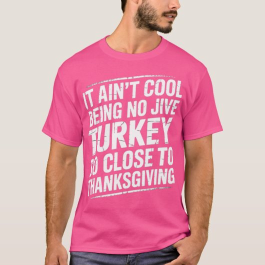 It Ain't Cool Being No Jive Turkey So Close to Tha Tシャツ (正面)