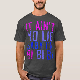 It Aint No LieベビーIm Bi LGBギフト Tシャツ