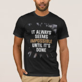 It Always Seems Impossible Until It’s Done – Bold  Tシャツ (正面)