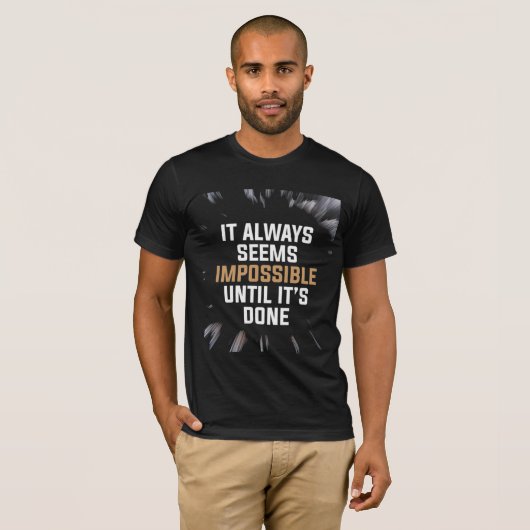It Always Seems Impossible Until It’s Done – Bold  Tシャツ (正面フル)