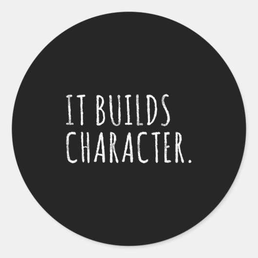 It Builds Character. Funny Dad Quotes And Sayings ラウンドシール (正面)