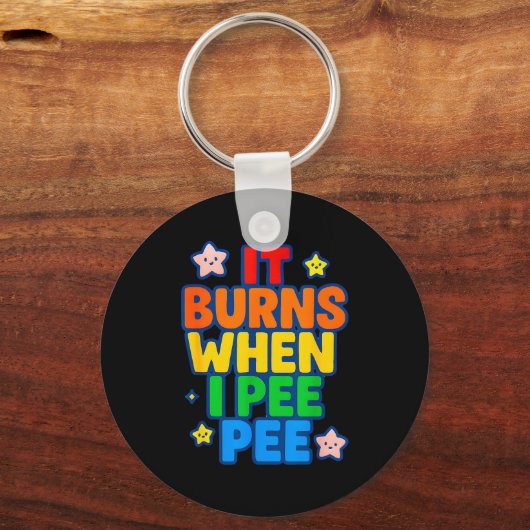 It Burns When I Pee Womens Funny Crazy Embarring  キーホルダー (正面)