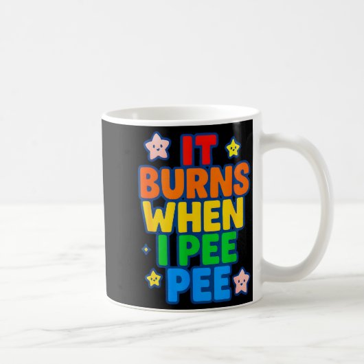 It Burns When I Pee Womens Funny Crazy Embarring コーヒーマグカップ (右)