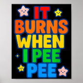 It Burns When I Pee Womens Funny Crazy Embarring ポスター (正面)