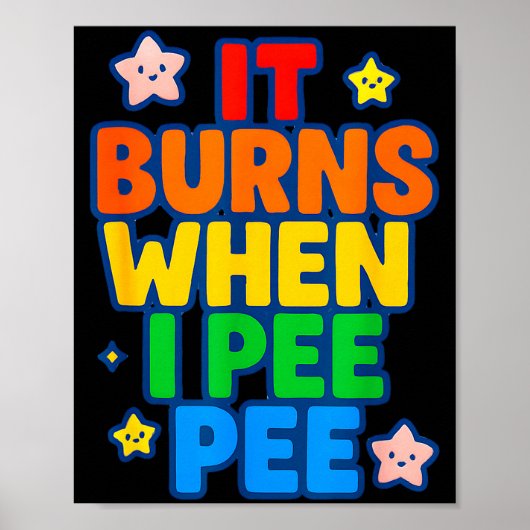 It Burns When I Pee Womens Funny Crazy Embarring  ポスター (正面)