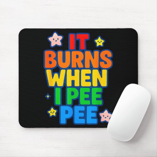 It Burns When I Pee Womens Funny Crazy Embarring  マウスパッド (マウス)
