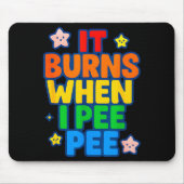 It Burns When I Pee Womens Funny Crazy Embarring  マウスパッド (正面)