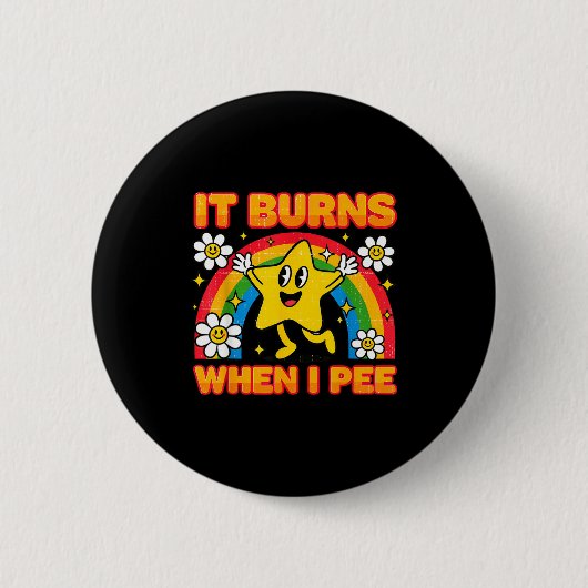 It Burns When I Pee Y2k Ironic Sarcastic Saying Em 缶バッジ (正面)