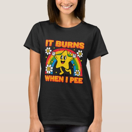 It Burns When I Pee Y2k Ironic Sarcastic Saying Em Tシャツ (正面)