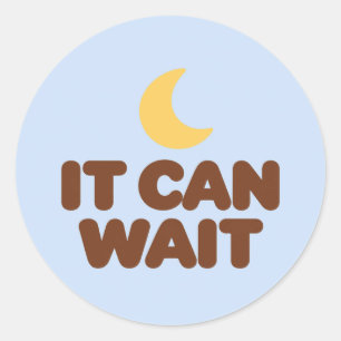 IT CAN WAIT Motivational Round Stickers ラウンドシール
