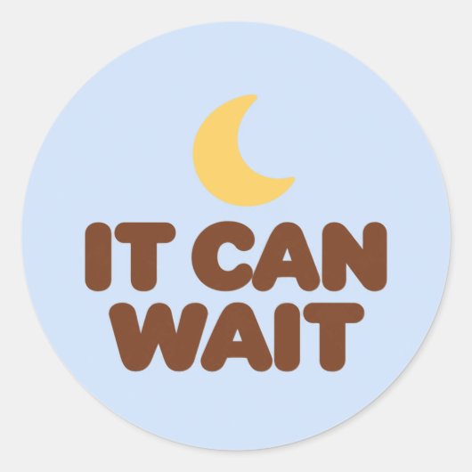 IT CAN WAIT Motivational Round Stickers ラウンドシール (正面)
