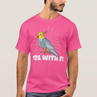 It Cockatielの所有者がCockatiels鳥を愛するティエル Tシャツ