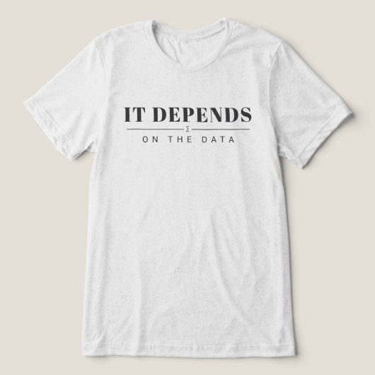 It Depends on the Data Graphic Tee - Light トライブレンドＴシャツ (デザイン正面)