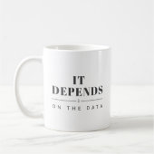 It Depends on the Data Humor Mug コーヒーマグカップ (左)