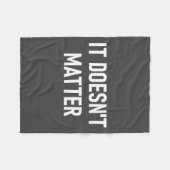 It Doesn't , Funny, Joke, Sarcastic, Family  フリースブランケット (正面(横))