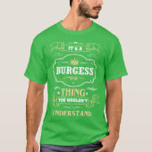 It Is A Burgesshing You Wouldnt Understand Burgess Tシャツ (正面)