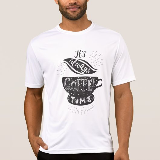 It Is Always Coffee Time Tシャツ (正面)