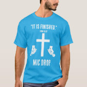 It Is Finished - Mic Drop Tシャツ (正面)