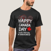 It Is Not A Party Until Canadian Shows Up Happy Ca Tシャツ (正面)