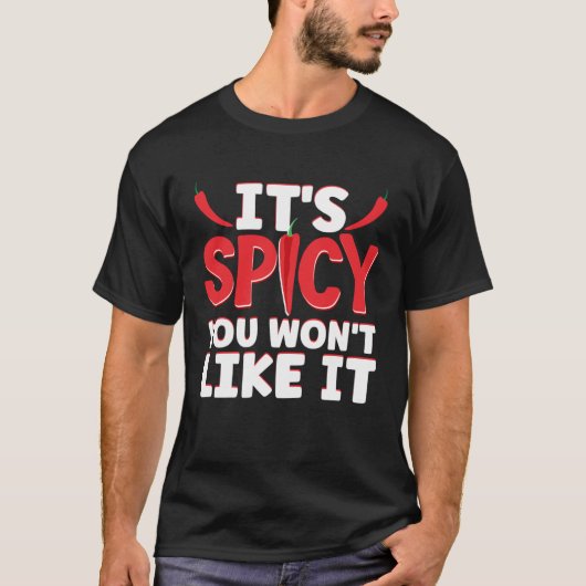 It Is Spicy You Will Not Like It Hot Chili Sauce Tシャツ (正面)