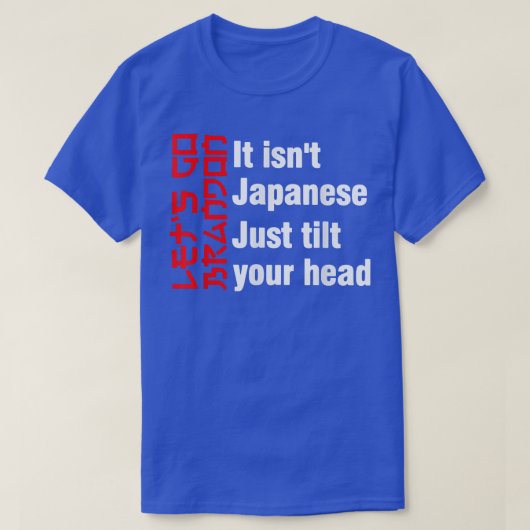 It isn't Japanese Just Tilt Your Head 505 Tシャツ (デザイン正面)