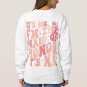 It Me Hi Im theメイド・オブ・オーナー(花嫁付き添い人)Its パーソナライズされた  スウェットシャツ (裏面)