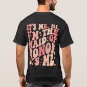 It Me Hi Im theメイド・オブ・オーナー(花嫁付き添い人)Its パーソナライズされた Tシャツ (裏面)