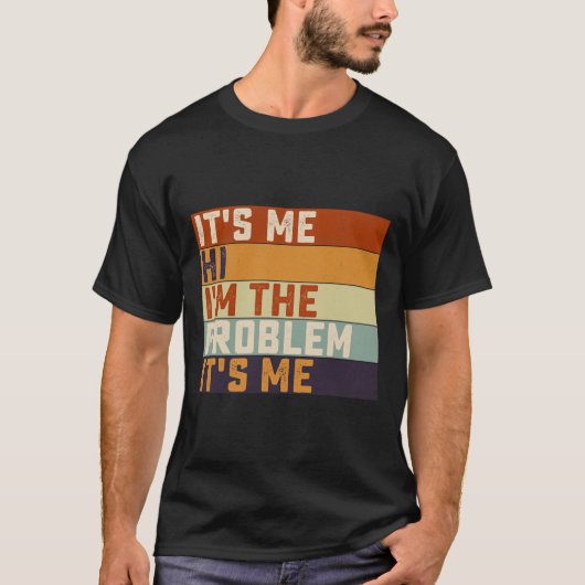 It Me Hi I's the Problem Its Meレトロヴィンテージ Tシャツ (正面)