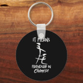 It Means Friendship In Chinese Funny Sarcasm Meme  キーホルダー (正面)