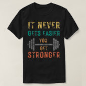 IT NEVER GETS EASIER YOU GET STRONGER 12 Tシャツ (デザイン正面)