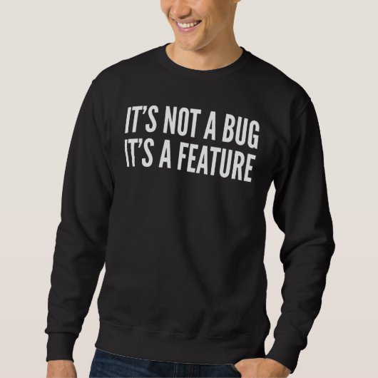 It Not A Bug Its A Feature – プログラマ スウェットシャツ (正面)