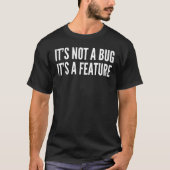 It Not A Bug Its A Feature – プログラマ Tシャツ (正面)