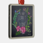 It Not I Cant It I CAN – マインドフルネスのギフト女性 メタルオーナメント (右)