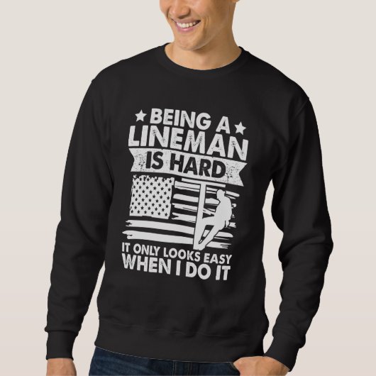 It only looks easy when I do Lineman Lineworker El スウェットシャツ (正面)