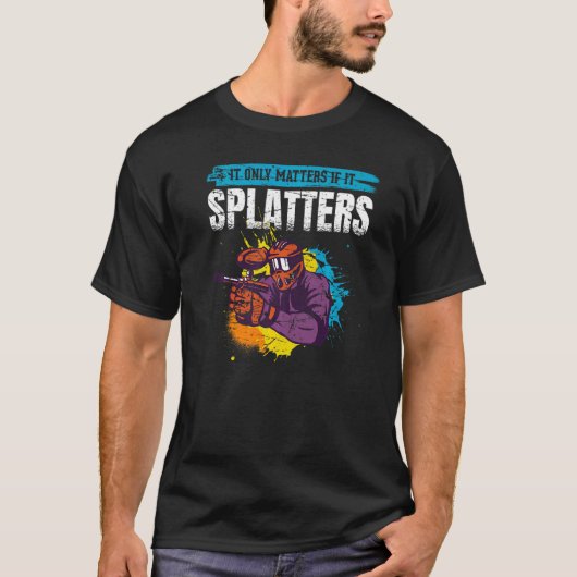 It Only Matters If It Splatters Paintball Tシャツ (正面)