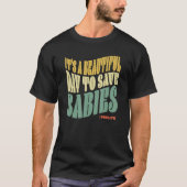 It s A Beautiful Day To Save Babies ProLife Anti A Tシャツ (正面)
