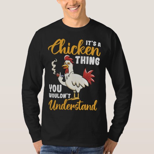 It s a Chicken Thing you would t understand Tシャツ (正面)