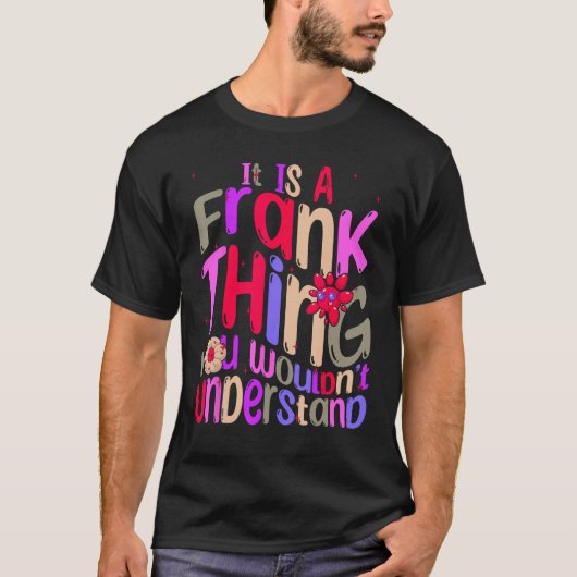 It s a Frank Thing You Wouldn t Understand Groovy  Tシャツ (正面)