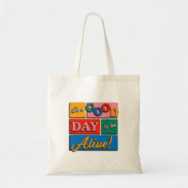 It’s a Good Day to Be Alive Tote Bag トートバッグ