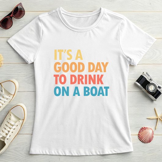 It’s a Good Day to Drink on a Boat Tシャツ