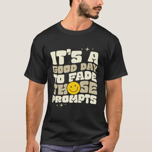 It s a Good Day to Fade Those Prompts ABA Autism A Tシャツ (正面)