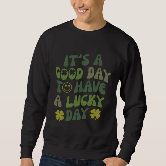It s A Good Day To Have A Lucky Day Groovy St Patr スウェットシャツ (正面)