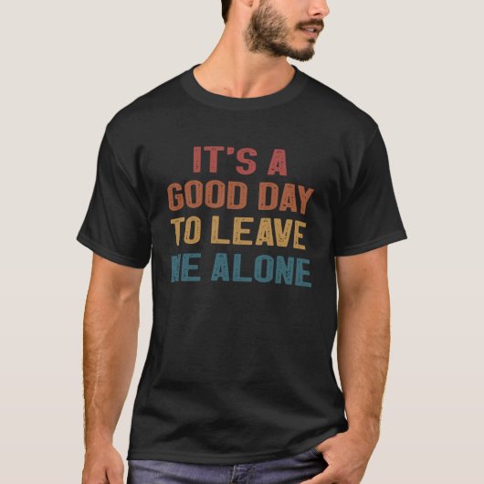 It s A Good Day To Leave Me Alone  Retro Tシャツ (正面)