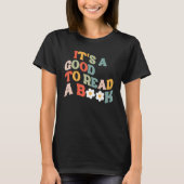 It s A Good To Read A Book Bookish Readers Tシャツ (正面)