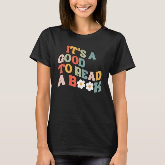 It s A Good To Read A Book Bookish Readers Tシャツ (正面)