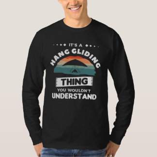 It s A Hang Gliding Thing You Wouldn t Understand  Tシャツ