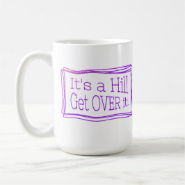 It’s a hill get over it pink コーヒーマグカップ