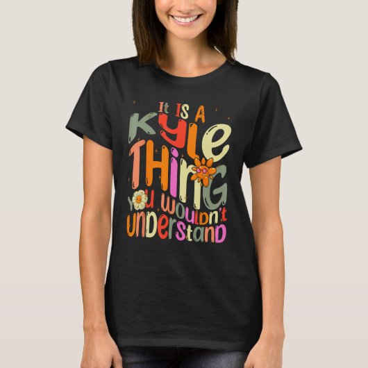 It s a Kyle Thing You Wouldn t Understand Groovy F Tシャツ (正面)