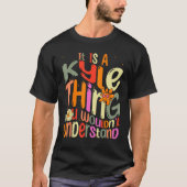 It s a Kyle Thing You Wouldn t Understand Groovy F Tシャツ (正面)