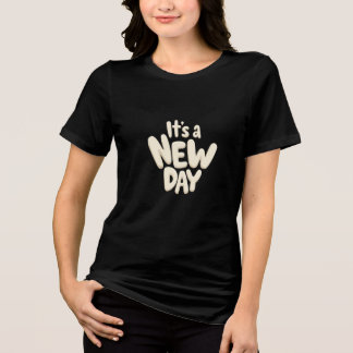 It’s a New Day – Fresh Start Motivational Quote トライブレンドTシャツ